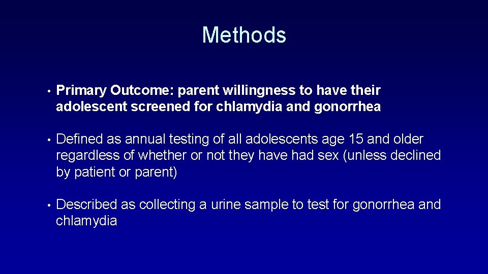 Methods • Primary Outcome: parent willingness to have their adolescent screened for chlamydia and