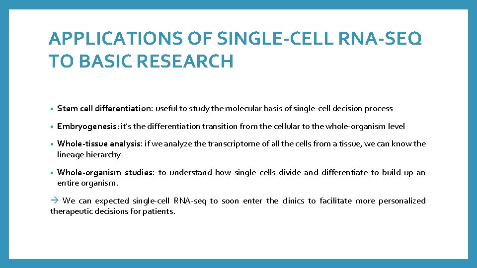 APPLICATIONS OF SINGLE-CELL RNA-SEQ TO BASIC RESEARCH • Stem cell differentiation: useful to study