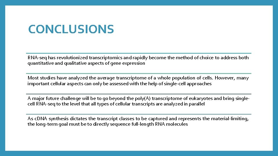 CONCLUSIONS RNA-seq has revolutionized transcriptomics and rapidly become the method of choice to address