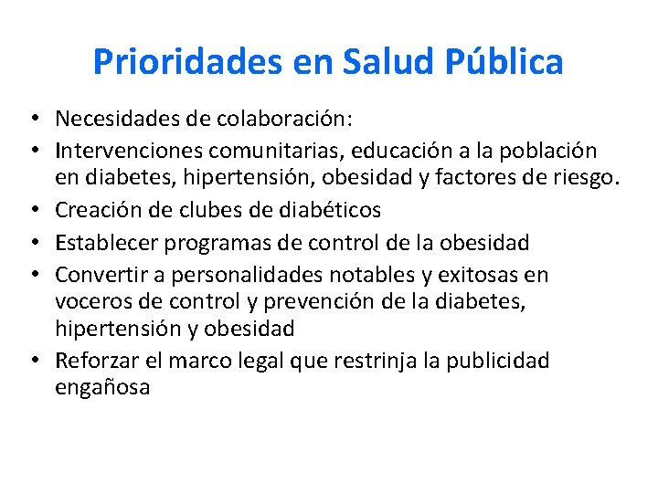 Prioridades en Salud Pública • Necesidades de colaboración: • Intervenciones comunitarias, educación a la