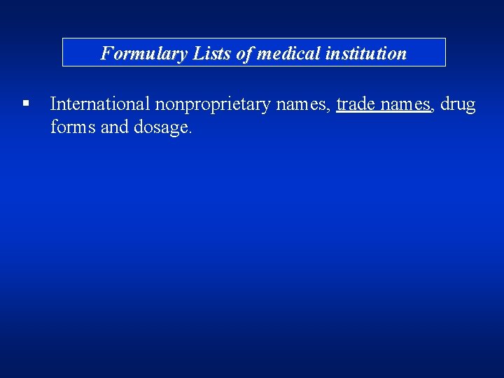 Formulary Lists of medical institution § International nonproprietary names, trade names, drug forms and