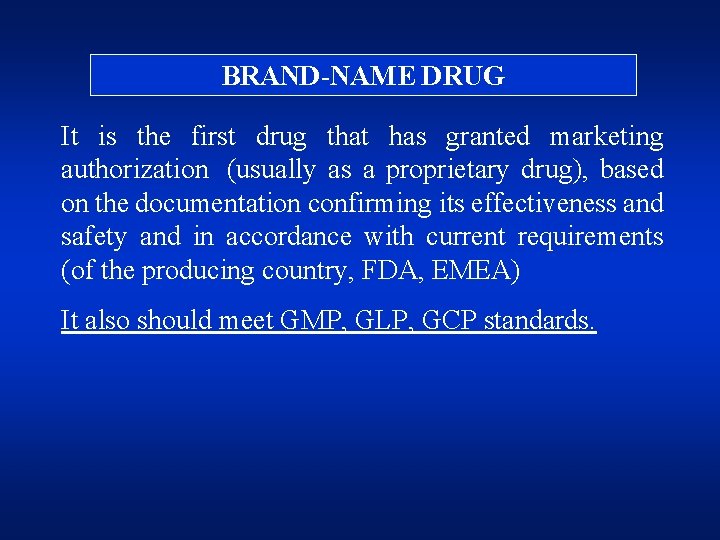 BRAND-NAME DRUG It is the first drug that has granted marketing authorization (usually as