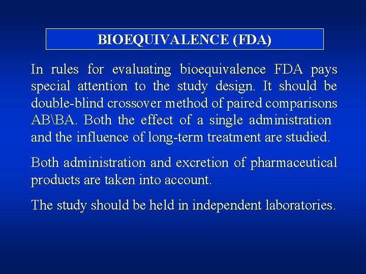BIOEQUIVALENCE (FDA) In rules for evaluating bioequivalence FDA pays special attention to the study