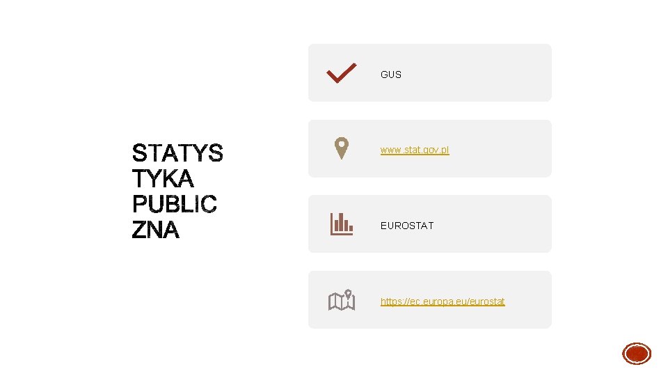 GUS www. stat. gov. pl EUROSTAT https: //ec. europa. eu/eurostat 