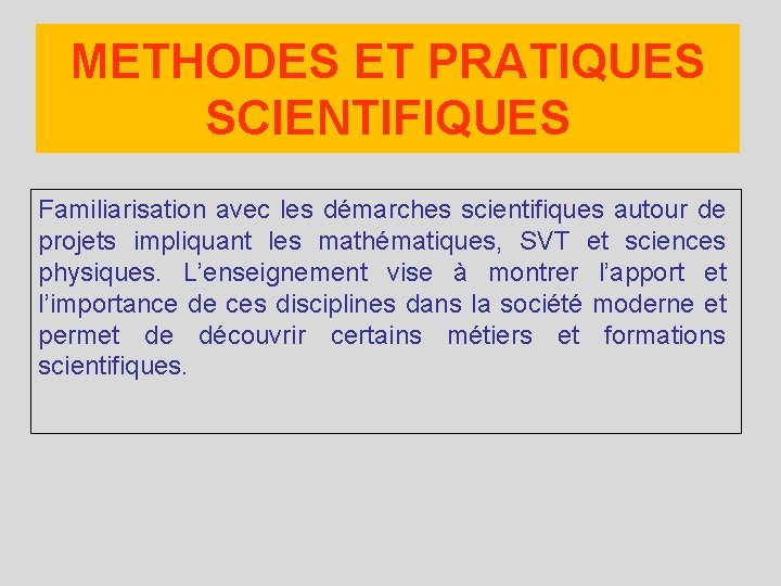 METHODES ET PRATIQUES SCIENTIFIQUES Familiarisation avec les démarches scientifiques autour de projets impliquant les