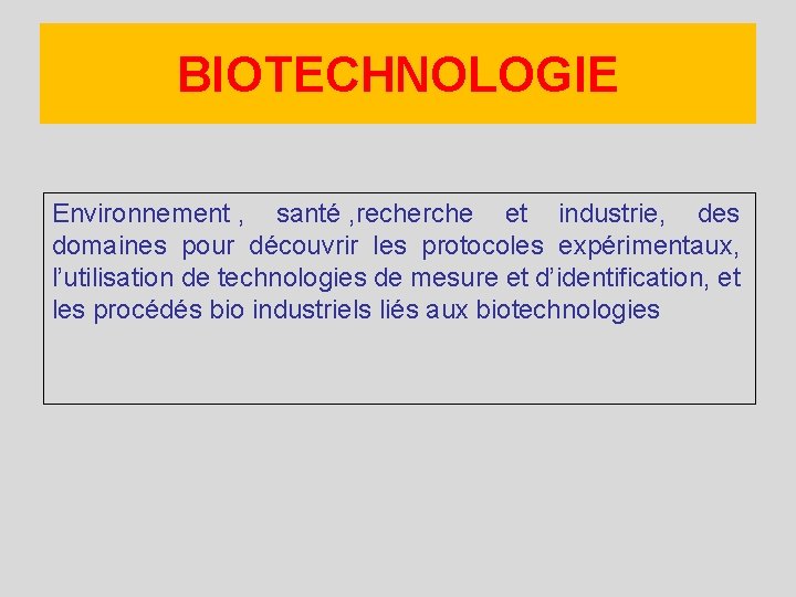 BIOTECHNOLOGIE Environnement , santé , recherche et industrie, des domaines pour découvrir les protocoles
