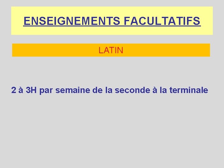 ENSEIGNEMENTS FACULTATIFS LATIN 2 à 3 H par semaine de la seconde à la