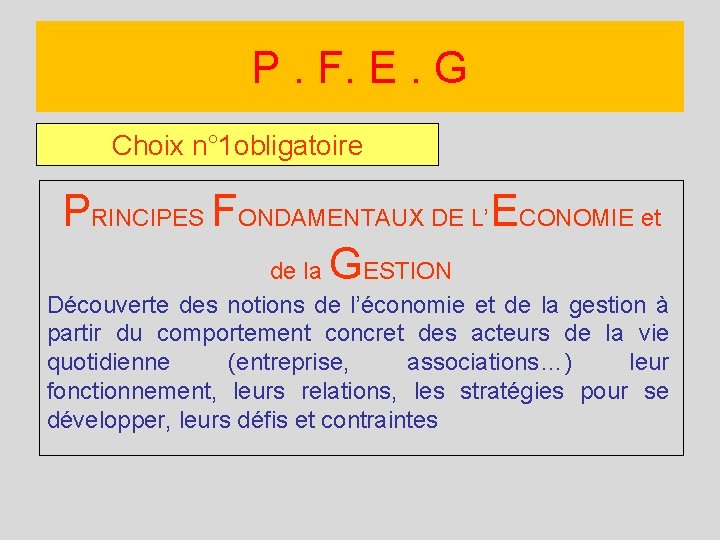 P. F. E. G Choix n° 1 obligatoire PRINCIPES FONDAMENTAUX DE L’ECONOMIE et de