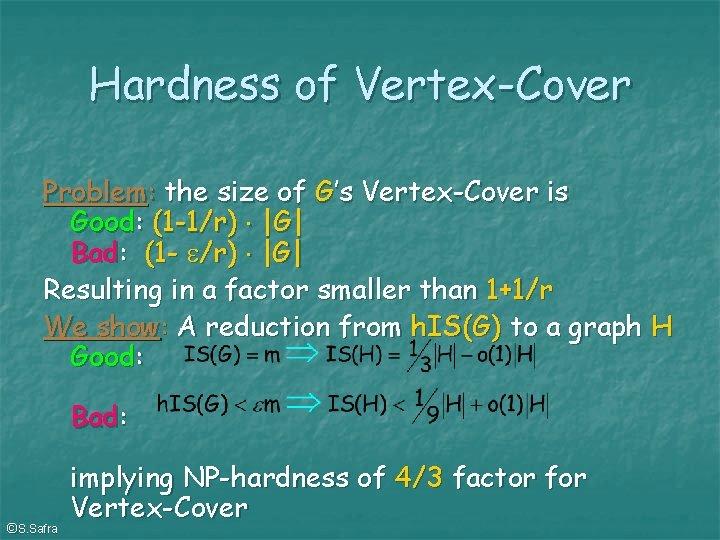 Hardness of Vertex-Cover Problem: the size of G’s Vertex-Cover is Good: (1 -1/r) |G|