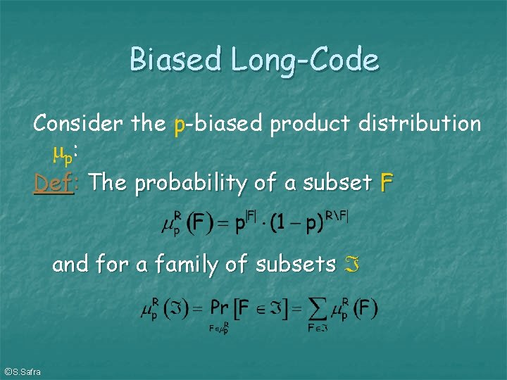 Biased Long-Code Consider the p-biased product distribution p : Def: The probability of a