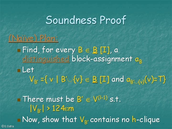 Soundness Proof (Naïve) Plan: Find, for every B B [I], a distinguished block-assignment a.