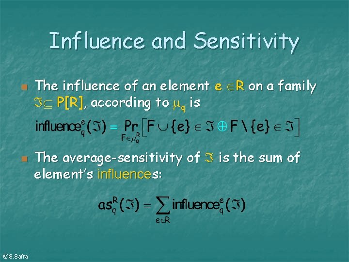 Influence and Sensitivity ©S. Safra The influence of an element e R on a