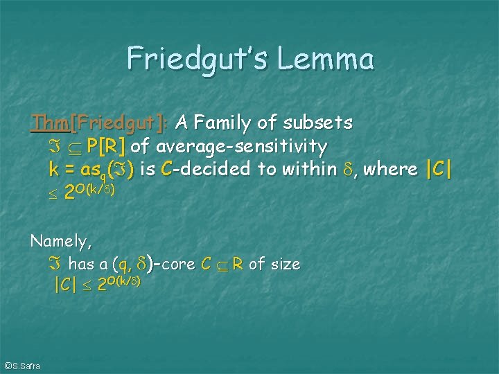 Friedgut’s Lemma Thm[Friedgut]: A Family of subsets P[R] of average-sensitivity k = asq( )