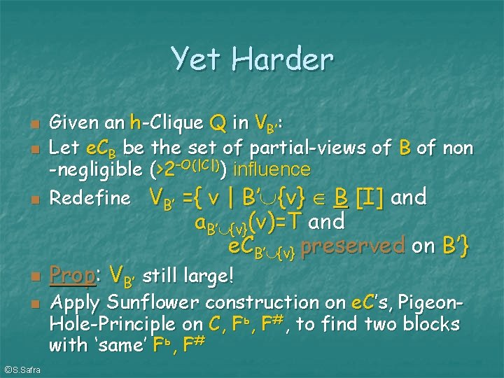 Yet Harder ©S. Safra Given an h-Clique Q in VB’: Let e. CB be