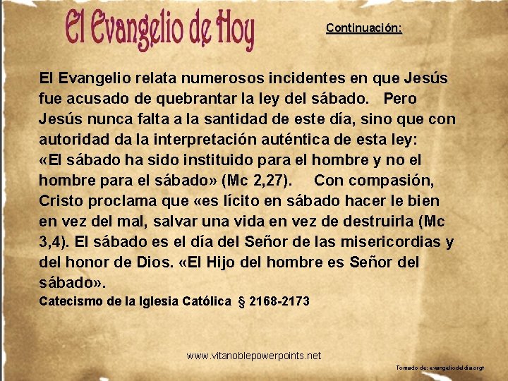 Continuación: El Evangelio relata numerosos incidentes en que Jesús fue acusado de quebrantar la