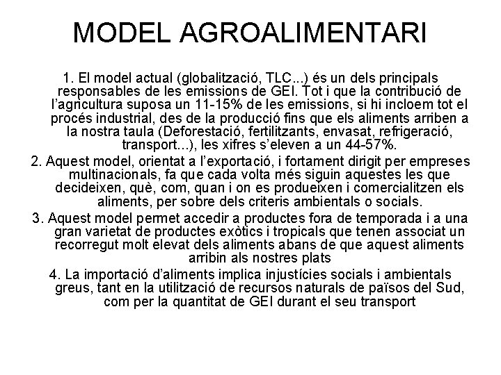 MODEL AGROALIMENTARI 1. El model actual (globalització, TLC. . . ) és un dels