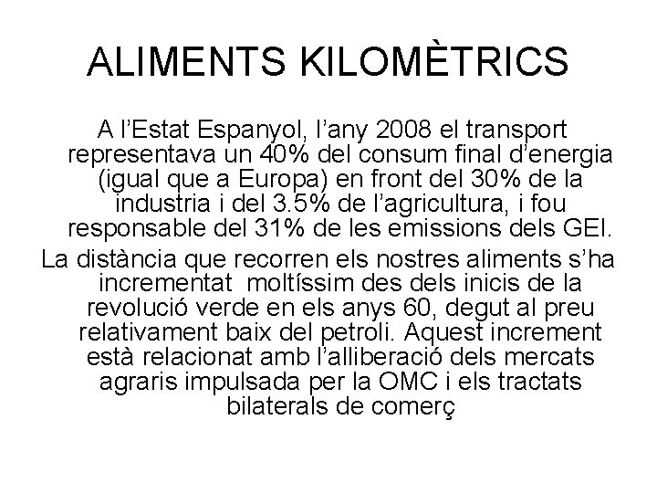 ALIMENTS KILOMÈTRICS A l’Estat Espanyol, l’any 2008 el transport representava un 40% del consum