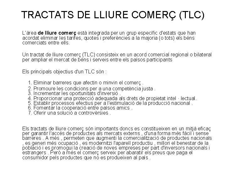 TRACTATS DE LLIURE COMERÇ (TLC) L’àrea de lliure comerç està integrada per un grup