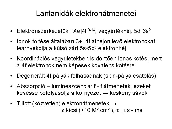 Lantanidák elektronátmenetei • Elektronszerkezetük: [Xe]4 f 0 -14, vegyértékhéj: 5 d 16 s 2