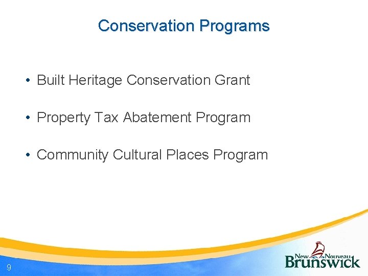 Conservation Programs • Built Heritage Conservation Grant • Property Tax Abatement Program • Community