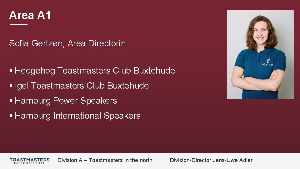 Area A 1 Sofia Gertzen, Area Directorin § Hedgehog Toastmasters Club Buxtehude § Igel
