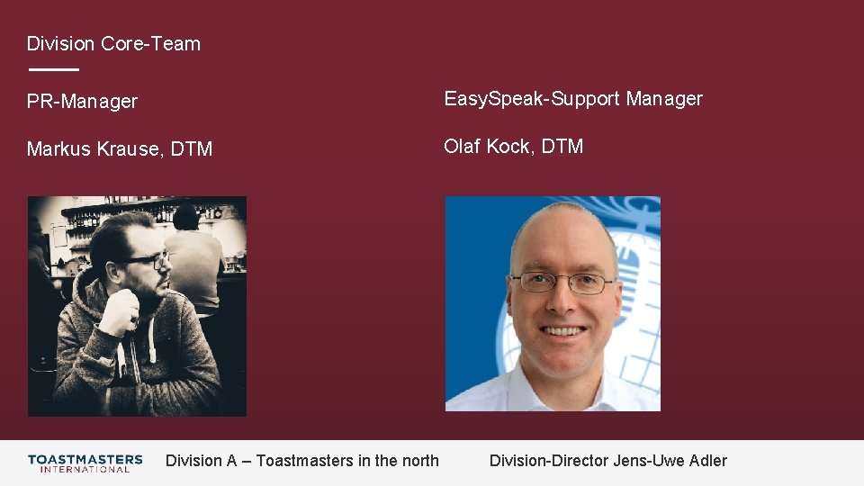 Division Core-Team PR-Manager Easy. Speak-Support Manager Markus Krause, DTM Olaf Kock, DTM Division A