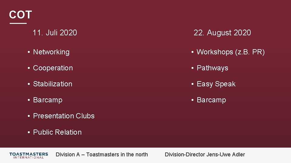 COT 11. Juli 2020 22. August 2020 • Networking • Workshops (z. B. PR)