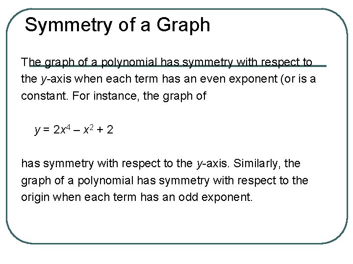 Symmetry of a Graph The graph of a polynomial has symmetry with respect to