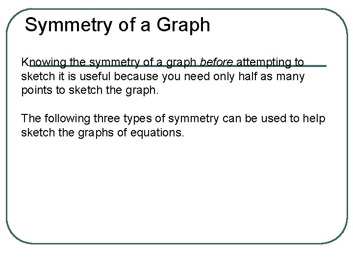 Symmetry of a Graph Knowing the symmetry of a graph before attempting to sketch