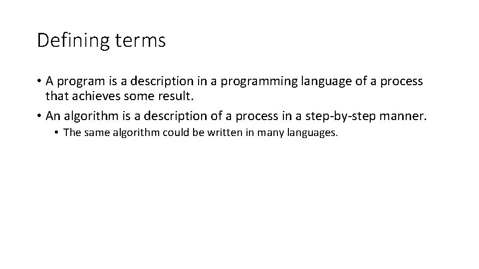 Defining terms • A program is a description in a programming language of a