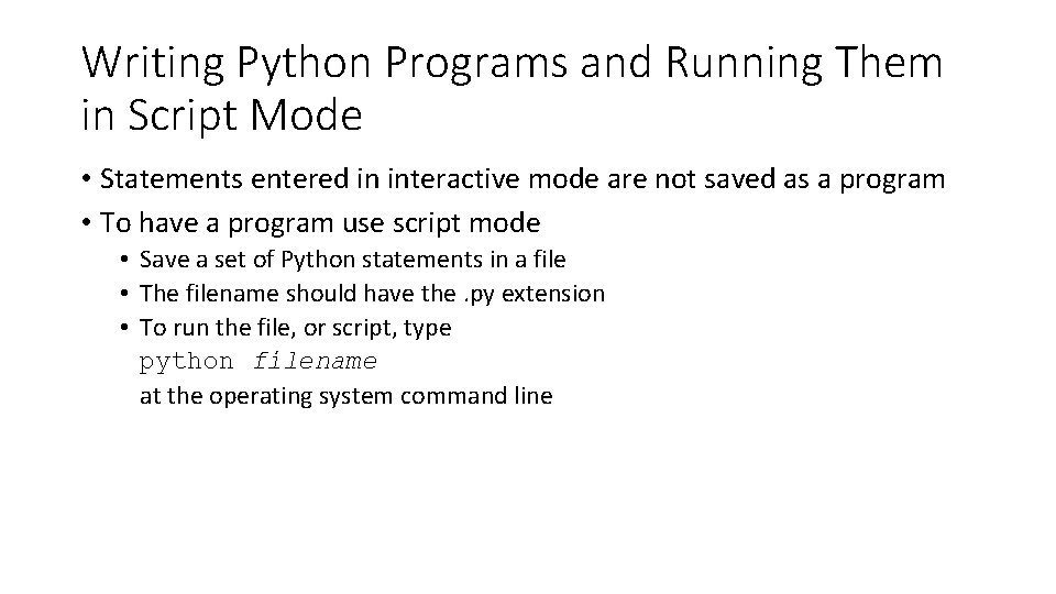 Writing Python Programs and Running Them in Script Mode • Statements entered in interactive