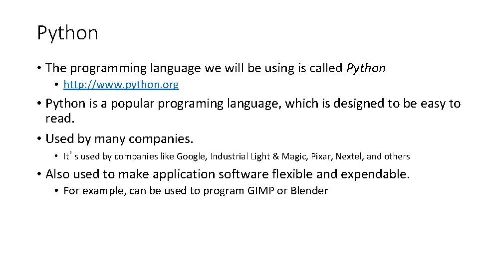 Python • The programming language we will be using is called Python • http: