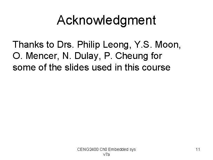 Acknowledgment Thanks to Drs. Philip Leong, Y. S. Moon, O. Mencer, N. Dulay, P.