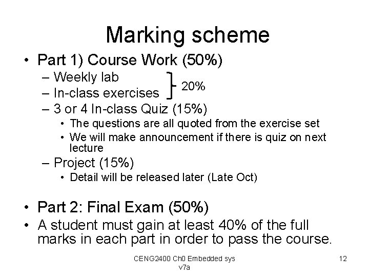  Marking scheme • Part 1) Course Work (50%) – Weekly lab 20% –