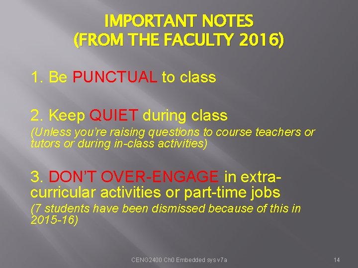 IMPORTANT NOTES (FROM THE FACULTY 2016) 1. Be PUNCTUAL to class 2. Keep QUIET