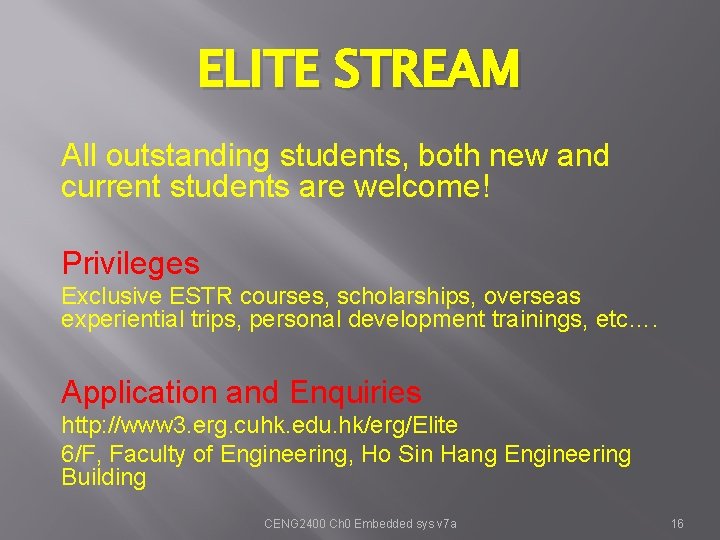 ELITE STREAM All outstanding students, both new and current students are welcome! Privileges Exclusive