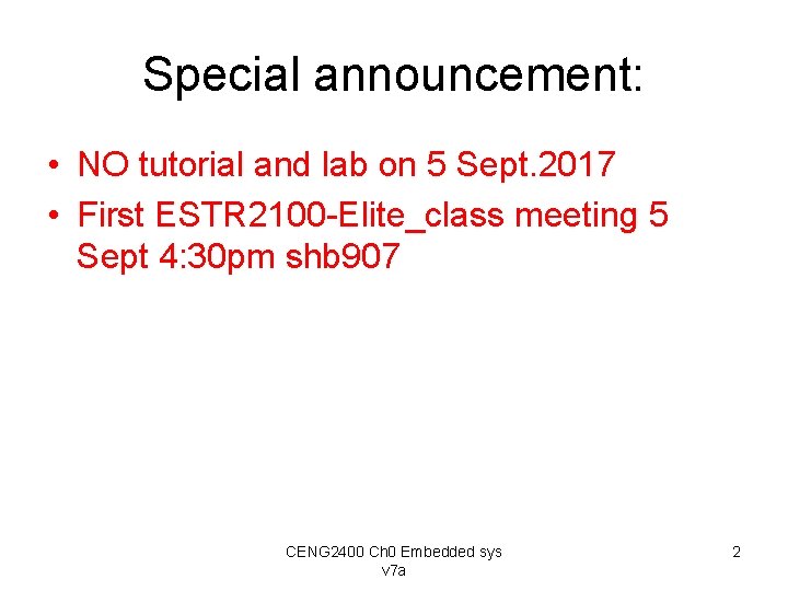 Special announcement: • NO tutorial and lab on 5 Sept. 2017 • First ESTR