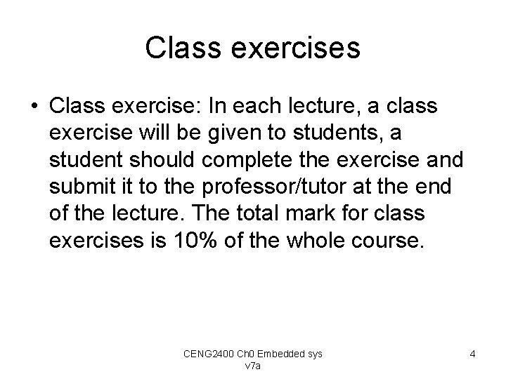 Class exercises • Class exercise: In each lecture, a class exercise will be given