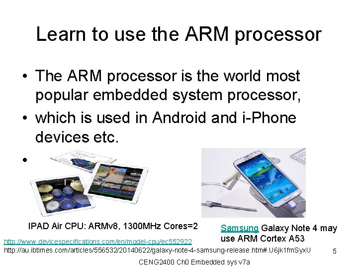 Learn to use the ARM processor • The ARM processor is the world most