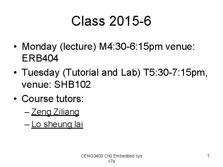 Class 2015 -6 • Monday (lecture) M 4: 30 -6: 15 pm venue: ERB