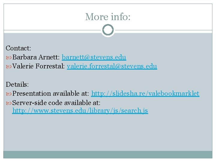 More info: Contact: Barbara Arnett: barnett@stevens. edu Valerie Forrestal: valerie. forrestal@stevens. edu Details: Presentation