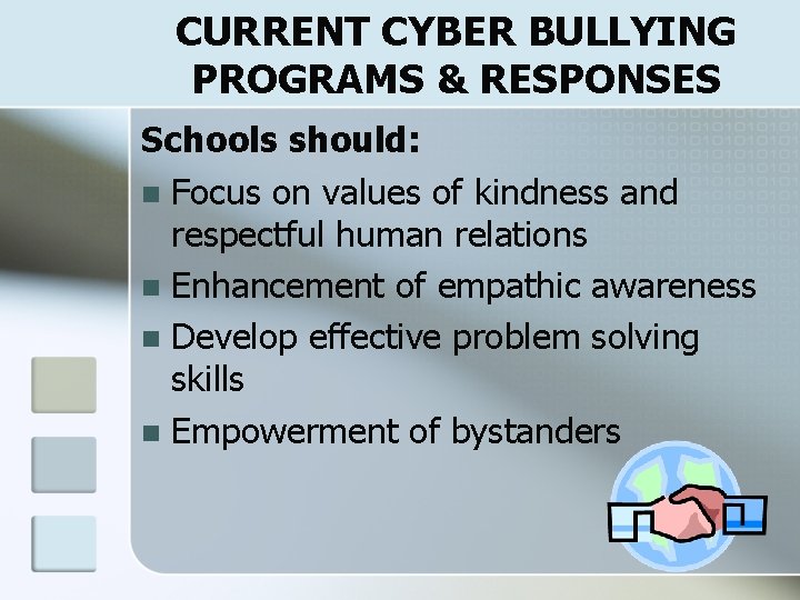 CURRENT CYBER BULLYING PROGRAMS & RESPONSES Schools should: n Focus on values of kindness