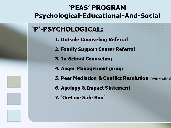 ‘PEAS’ PROGRAM Psychological-Educational-And-Social ‘P’-PSYCHOLOGICAL: 1. Outside Counseling Referral 2. Family Support Center Referral 3.