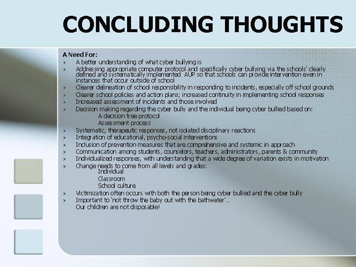CONCLUDING THOUGHTS A Need For: Ø A better understanding of what cyber bullying is