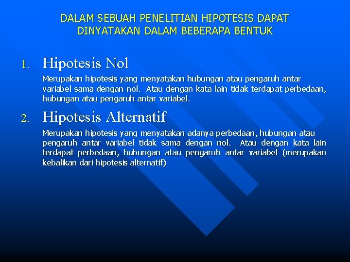 DALAM SEBUAH PENELITIAN HIPOTESIS DAPAT DINYATAKAN DALAM BEBERAPA BENTUK 1. Hipotesis Nol Merupakan hipotesis