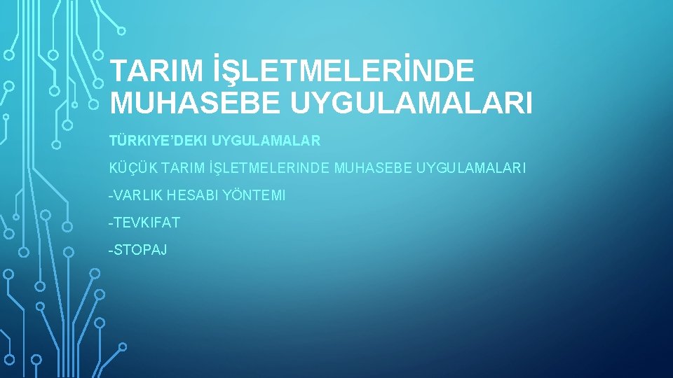 TARIM İŞLETMELERİNDE MUHASEBE UYGULAMALARI TÜRKIYE’DEKI UYGULAMALAR KÜÇÜK TARIM İŞLETMELERINDE MUHASEBE UYGULAMALARI -VARLIK HESABI YÖNTEMI