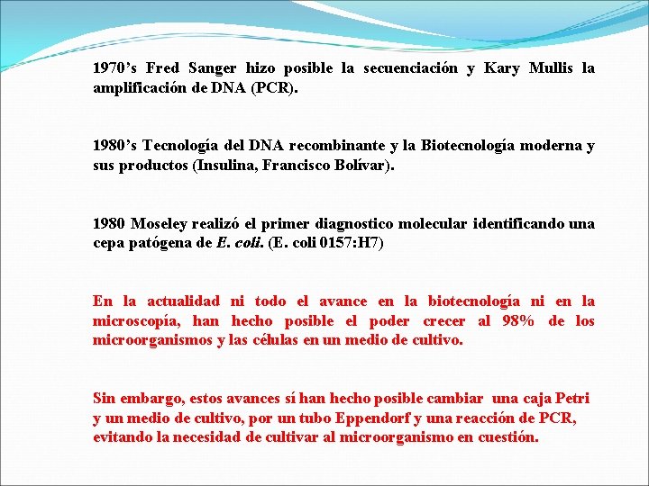 1970’s Fred Sanger hizo posible la secuenciación y Kary Mullis la amplificación de DNA