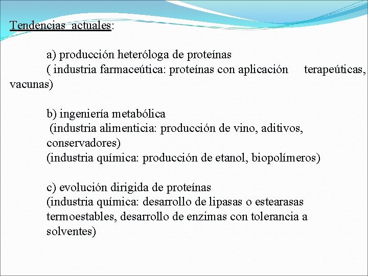 Tendencias actuales: a) producción heteróloga de proteínas ( industria farmaceútica: proteínas con aplicación terapeúticas,