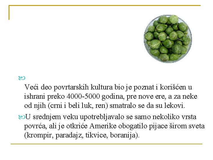  Veći deo povrtarskih kultura bio je poznat i korišćen u ishrani preko 4000