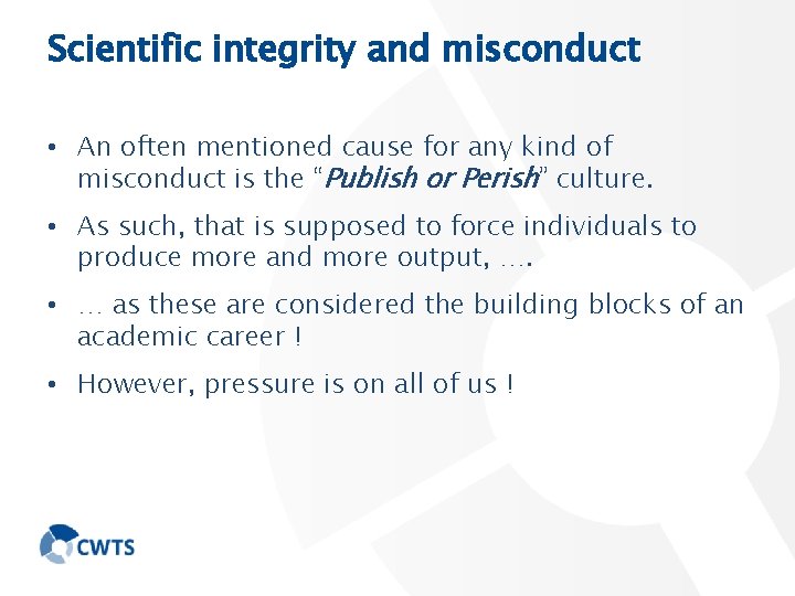 Scientific integrity and misconduct • An often mentioned cause for any kind of misconduct